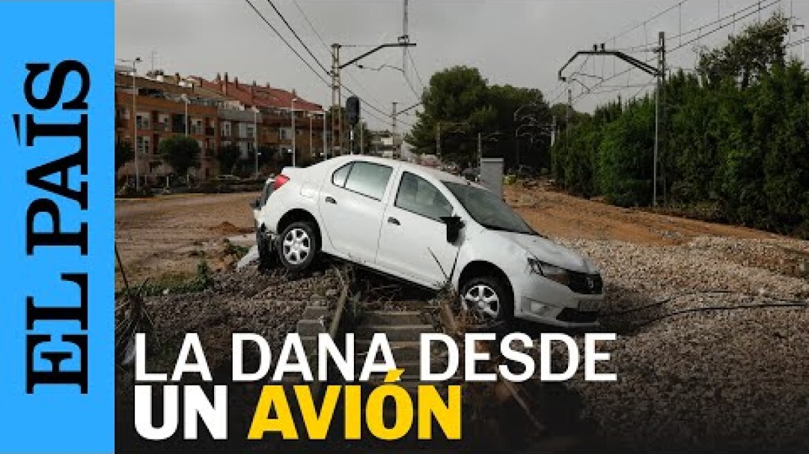 DANA EN VALENCIA | Imágenes desde un avión | EL PAÍS